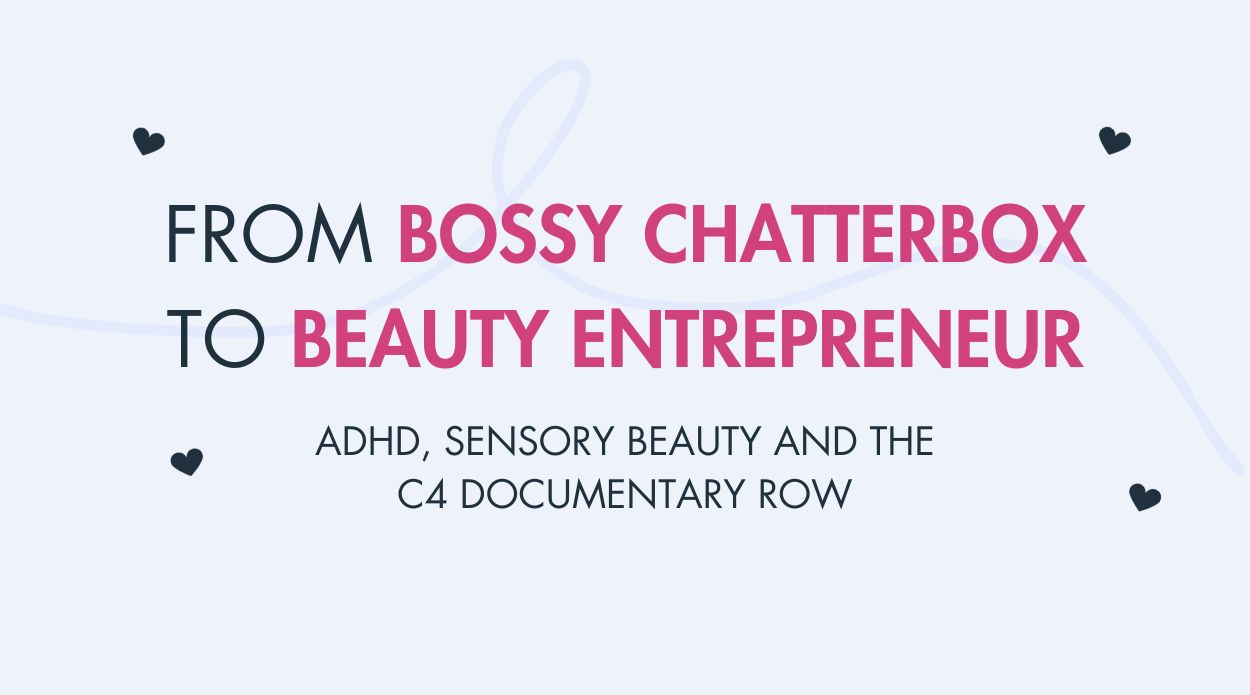 From 'Bossy Chatterbox' to Beauty CEO, and What Channel 4 Missed