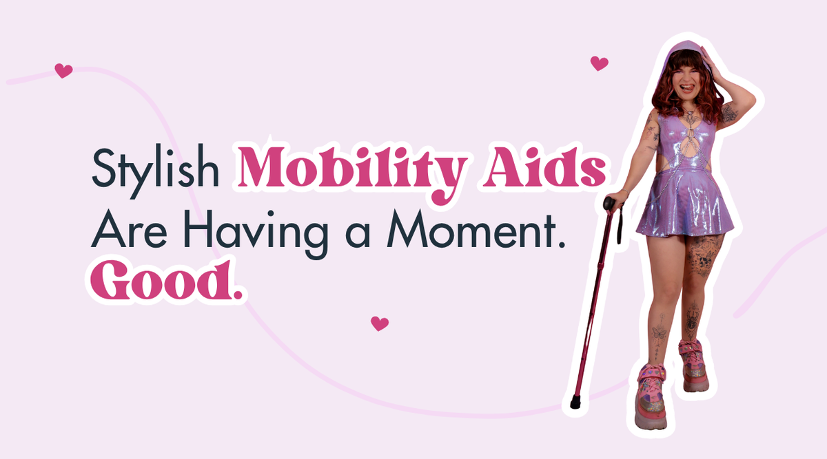 Stylish Mobility Aids Are Having a Moment. Good.