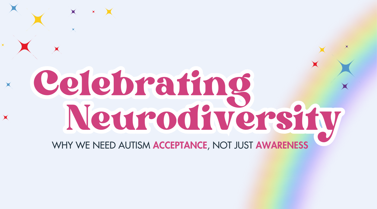 Celebrating Neurodiversity: Why Do We Need Autism Acceptance, Not Just Awareness?