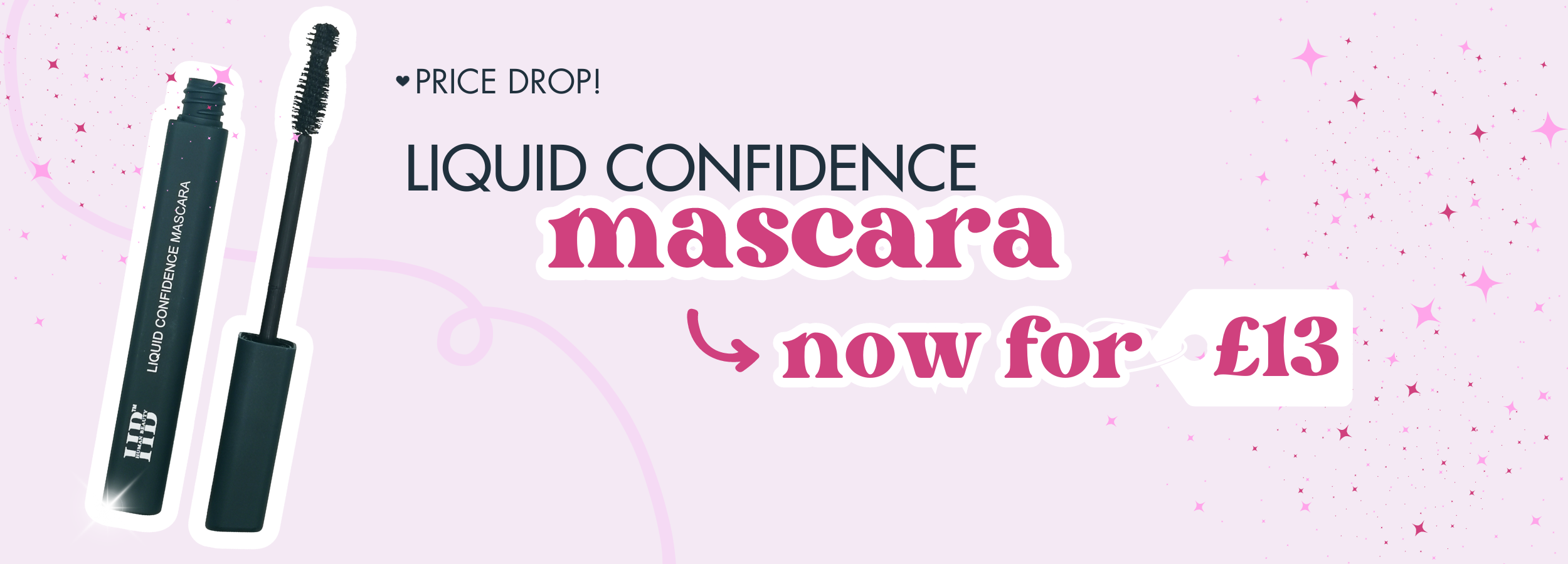 Price drop, the Liquid Confidence Mascara now retails for only £13